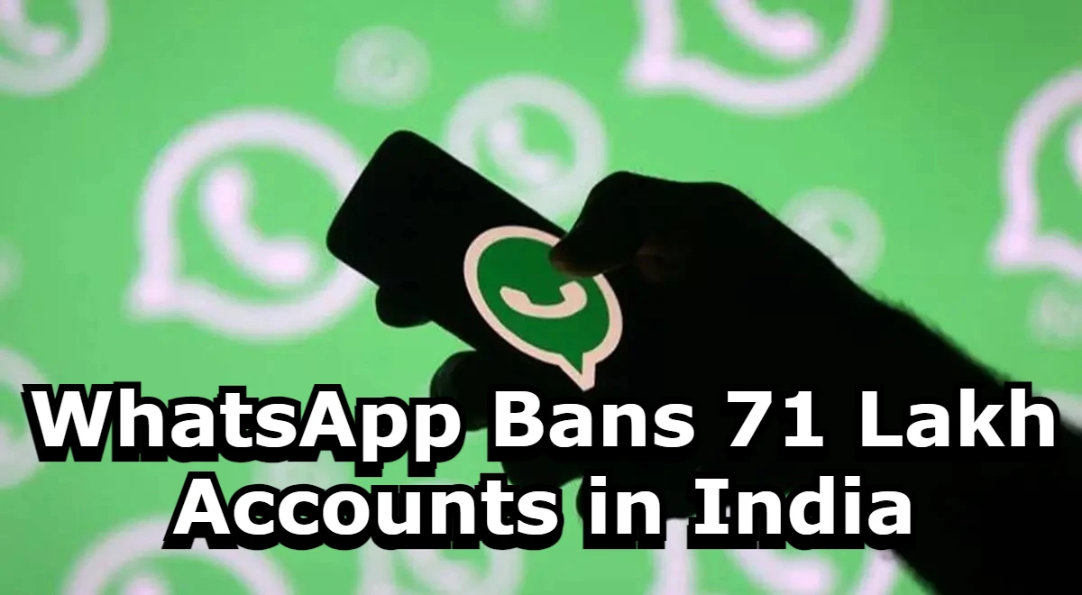 WhatsApp Proactively Bans 71 Lakh Accounts in India