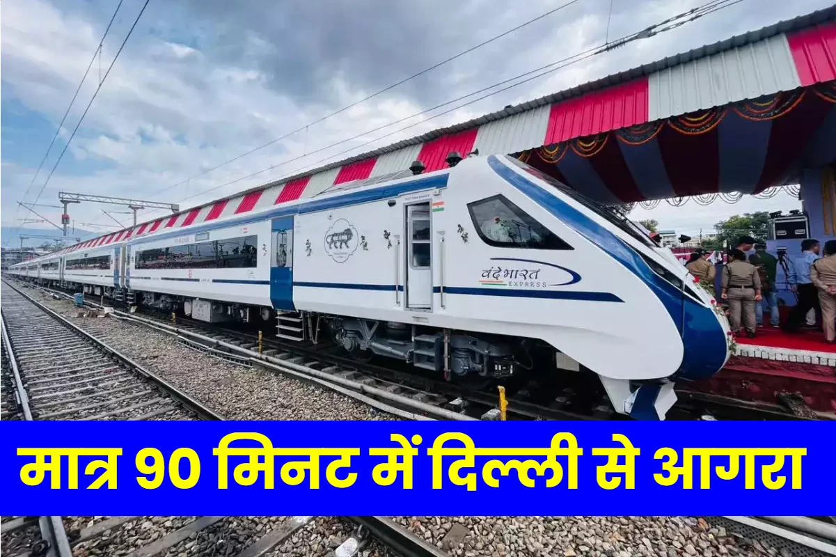 Vande Bharat Express Agra To Delhi